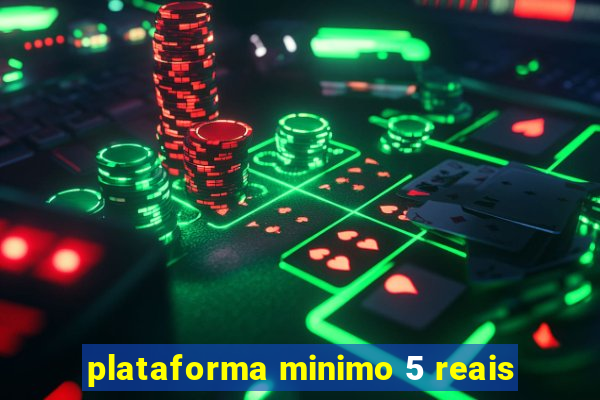 plataforma minimo 5 reais